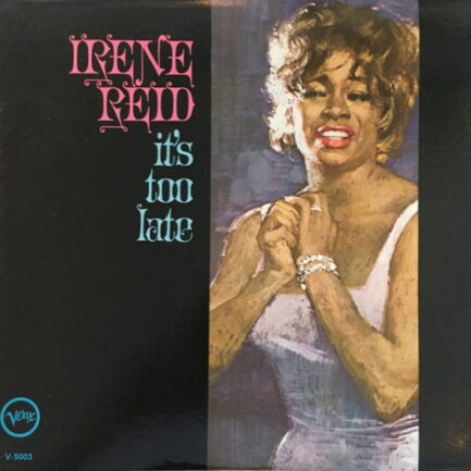 İRENE REİD - It's Too Late