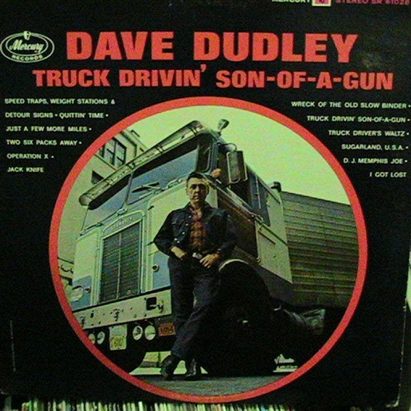 DAVE DUDLEY - Truck Drivin' Son-Of-A-Gun