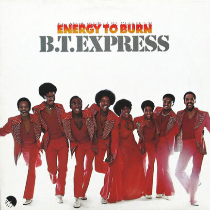 B.T. EXPRESS - Energy To Burn