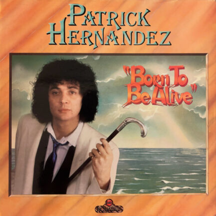 PATRİCK HERNANDEZ - Born To Be Alive