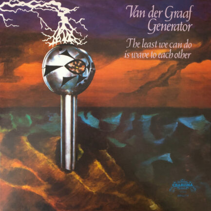 VAN DER GRAAF GENERATOR - The Least We Can Do Is Wave To Each Other
