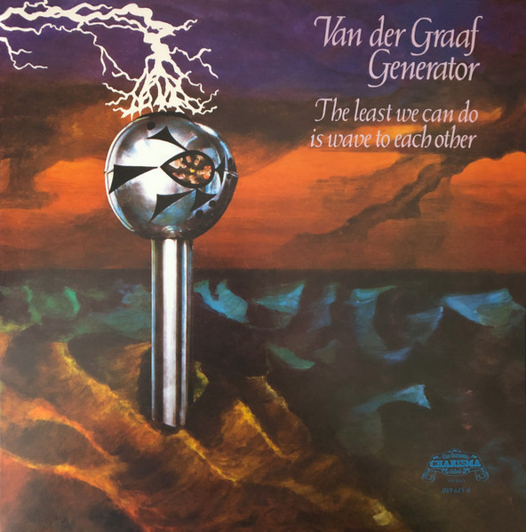 VAN DER GRAAF GENERATOR - The Least We Can Do Is Wave To Each Other