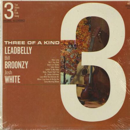 LEADBELLY - BİG BİLL BROONZY - JOSH WHİTE - Three Of A Kind (3 Top Stars Of Folk Singing)