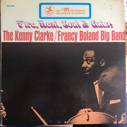 The Kenny Clarke / Francy Boland Big Band - Fire, Heat, Soul & Guts!