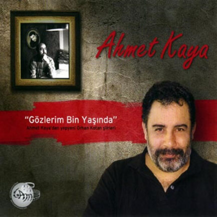 AHMET KAYA- Gözlerim Bin Yaşında