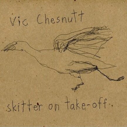 VİC CHESNUTT - Skitter On Take-Off