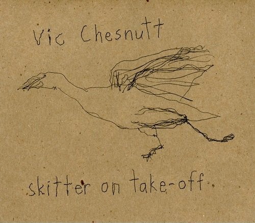 VİC CHESNUTT - Skitter On Take-Off