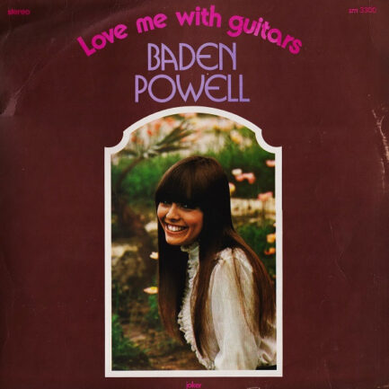 BADEN POWELL - Love Me With Guitars