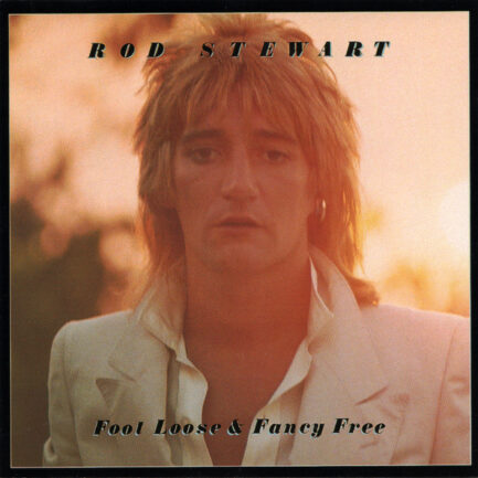 ROD STEWART - Foot Loose & Fancy Free
