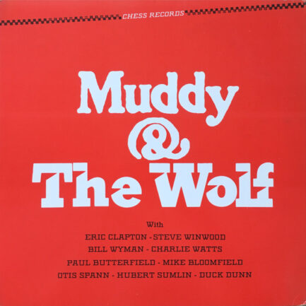 Muddy Waters & Howlin' Wolf / Eric Clapton / Steve Winwood / Charlie Watts / Paul Butterfield - Muddy & The Wolf