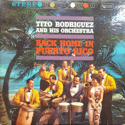 TİTO RODRİGUEZ AND HİS ORCHESTRA - Back Home In Puerto Rico
