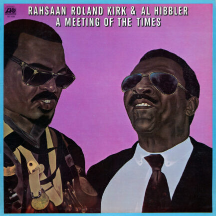 RAHSAAN ROLAND KİRK & AL HİBBLER - A Meeting Of The Times