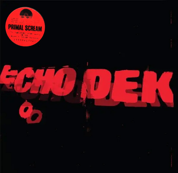 PRİMAL SCREAM - Echo Dek