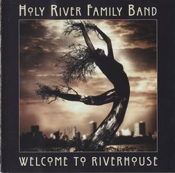 HOLY RİVER FAMİLY BAND - Welcome To Riverhouse... An Abbreviated Journey